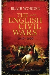 Blair, Worden The English Civil Wars: 1640 - 1660 