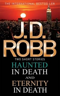 J.D., Robb Haunted in Death / Eternity in Death 