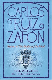 Carlos, Ruiz Zafon The Watcher In The Shadows 