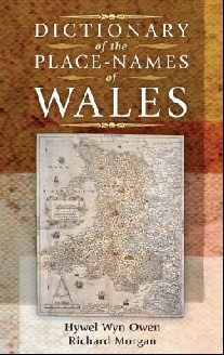 Richard, Owen, Hywel Wyn Morgan Dictionary of the place-names of wales 