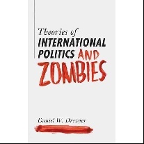 Drezner Daniel W. Theories of International Politics and Zombies 