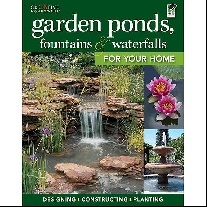 Creative Homeowner Press Garden ponds, fountains & waterfalls for your home: designing, constructing, planting 