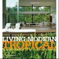Richardson Phyllis Living Modern Tropical: A Sourcebook of Stylish Interiors 