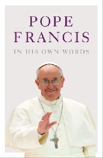 Julie Schwietert Collazo and Lisa Rogak Pope Francis in his Own Words HB 