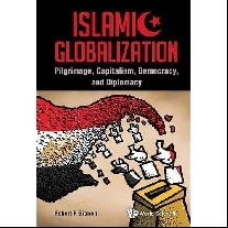Bianchi Robert R Islamic Globalization: Pilgrimage, Capitalism, Democracy, And Diplomacy 