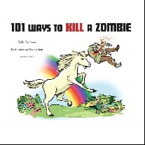 Pearlman Robb 101 Ways to Kill a Zombie 