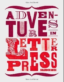 Brandon M. Adventures in Letterpress 