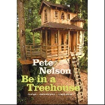Nelson Pete The Ultimate Treehouse: Design / Construction / Inspiration 