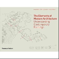 Radford Antony, Srivastava Amit, Morkoc Selen B. The Elements of Modern Architecture: Understanding Contemporary Buildings 