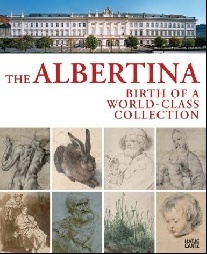 The Albertina : Birth of a World-Class Collection 