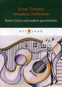 Hoffmann E.T.A. Ritter Gluck und andere Geschichten 