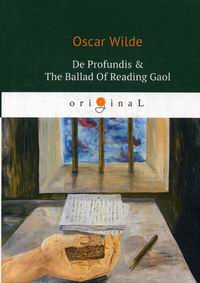 Wilde O. De Profundis & The Ballad Of Reading Gaol 