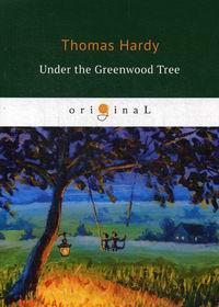 Hardy T. Under the Greenwood Tree 
