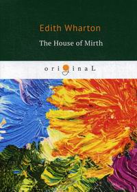 Wharton E. The House of Mirth 