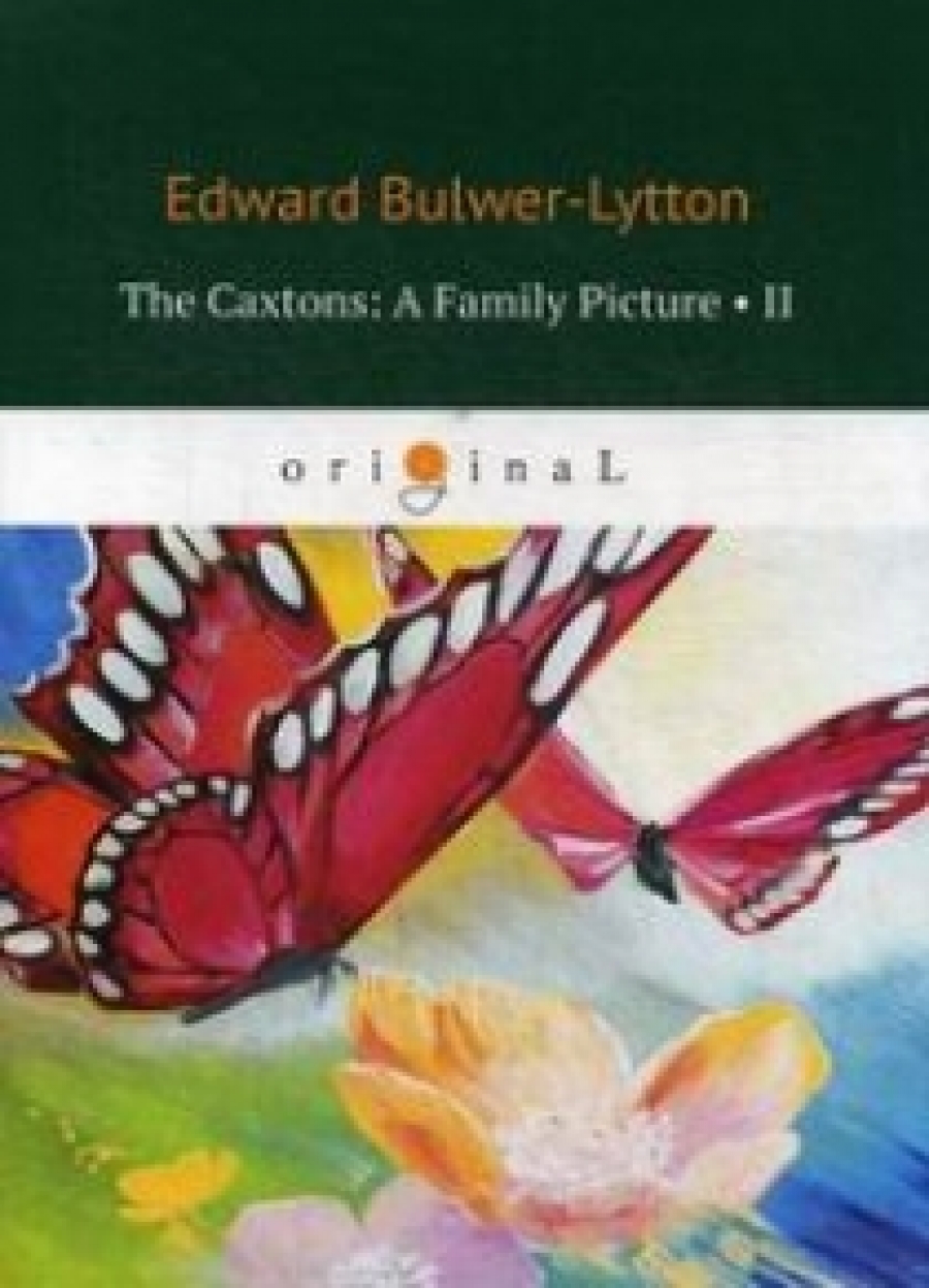 Bulwer-Lytton E. The Caxtons: A Family Picture II 