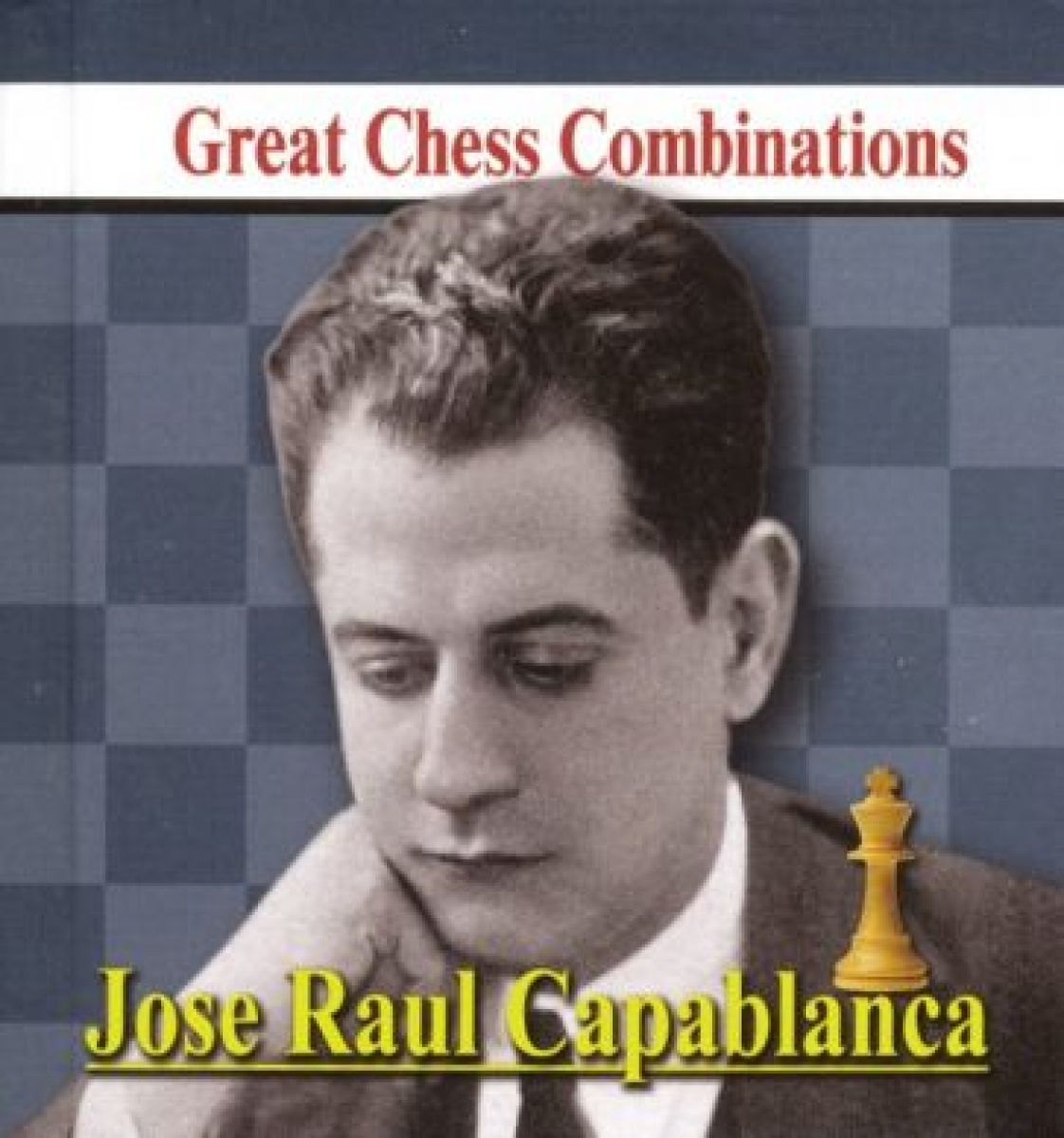  .. Jose Raul Capablanca. Great Chess Combinations /   .    