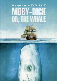 Melville H. Moby-Dick Or, the Whale 