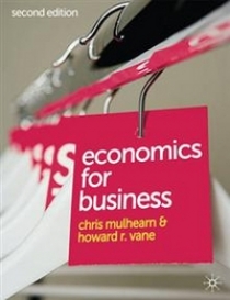 Mulhearn C.; Vane H Economics for Business 