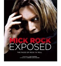 Rock, M, T, Stoppard Mick Rock Exposed: The Faces of Rock 'n' Roll 