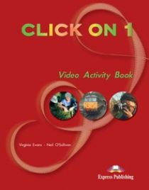 Virginia Evans, Neil O'Sullivan Click On 1. Video Activity Book. Beginner.     