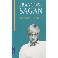 Sagan, Francoise Derrière l'épaule 