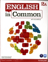 Maria Victoria Saumell, Sarah Louisa Birchley English in Common 2A Student Book and Workbook with ActiveBook and MyEnglishLab 