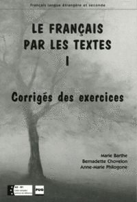 Bernadette Chovelon, Marie Barthe Le Francais par les textes 1. Corriges des exercices 