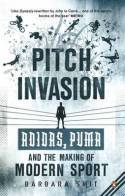 Barbara, Smit Pitch Invasion: Adidas, Puma and the Making of Modern Sport 