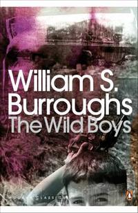 Burroughs, William S The Wild Boys: A Book of the Dead 