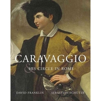 David, Sebastian, Franklin, Schutze Caravaggio and His Circle in Rome 