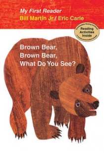 Carle, Eric; Martin, Bill Jr. Brown Bear, Brown Bear, What Do You See? My First Reader 