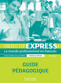 Dubois, A-L. et al. Objectif Express 1 A1/A2. Guide pedagogique 