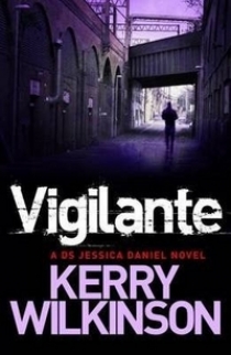 Wilkinson, Kerry Vigilante (Jessica Daniel Book 2) UK bestseller 
