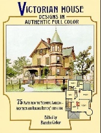 Blanche Victorian House Designs in Authentic Full Color: 75 Plates from the Scientific American-Architects and Builders Edition, 1885-1894 