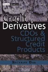 Satyajit Das Credit Derivatives: CDOs and Structured Credit Products, 3rd Edition 