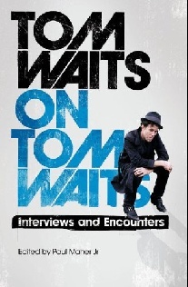 Maher Paul Tom waits on tom waits: interviews and encounters [ 