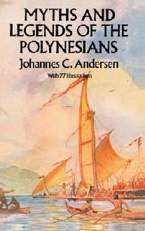 Andersen, Johannes C. Myths and Legends of the Polynesians 
