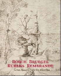 Bosch - Bruegel - Rubens - Rembrandt : Masterworks from the Albertina Collection 
