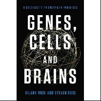 Rose Hilary, Rose Steven Genes, Cells, and Brains: The Promethean Promises of the New Biology 
