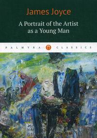 Joyce J. A Portrait of the Artist as a Young Man /     