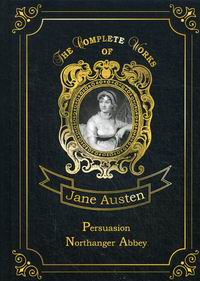 Austen J. Persuasion & Northanger Abbey 