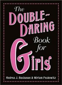 Andrea J.B. The Double-Daring Book for Girls 