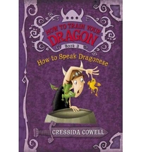 Cressida C. How to Train Your Dragon 3: How to Speak Dragonese 