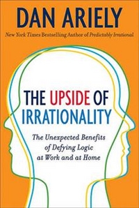 Dan, Ariely Upside of Irrationality  (HB) 