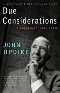 John, Updike Due Considerations: Essays and Criticism 