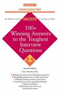 Casey, Hawley 100+ Winning Answers to the Toughest Interview Questions 