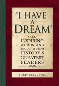 Terry, Breverton 'I Have a Dream': Inspiring Words and Thoughts from History's Greatest Leaders 