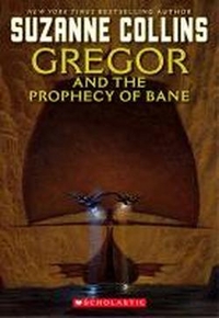 Suzanne, Collins Gregor and the Prophecy of Bane (Underland Chronicles) 