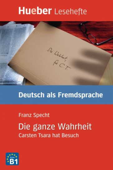 Franz Specht Die ganze Wahrheit - Carsten Tsara hat Besuch - Leseheft 