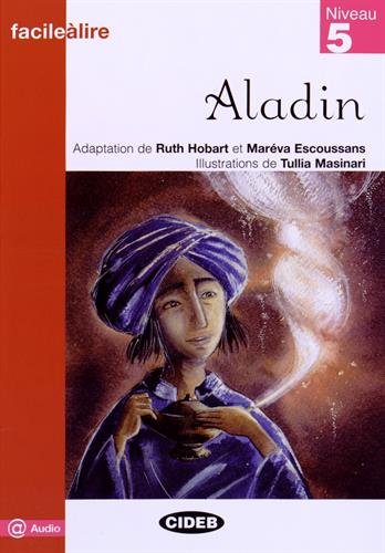 Adaptation de M. Escoussans Facile a Lire Niveau 5: Aladin 